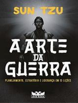 Livro A Arte da Guerra Planejamento Estratégia e Liderança em 13 Lições Sun Tzu