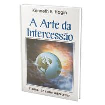Livro A Arte da Intercessão Kenneth Hagin - Graça Editorial