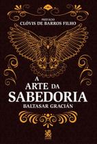 Livro - A Arte da Sabedoria: Edição com prefácio de Clóvis de Barros Filho