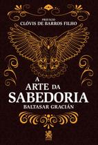 Livro - A Arte da Sabedoria: Edição com prefácio de Clóvis de Barros Filho Livro - A Arte da Sabedoria: Edição com prefácio de Clóvis de Barros Filho