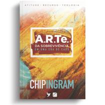 Livro A Arte da Sobrevivência em uma era de Caos - Atitude Recurso Teologia - Chip Ingram - Editora Inspire