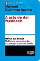 Livro - A arte de dar feedback (Um guia acima da média - HBR) Livro - A arte de dar feedback (Um guia acima da média - HBR)