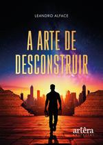 Livro - A Arte de Desconstruir Livro - A Arte de Desconstruir