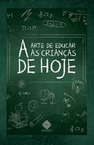 Livro - A Arte De Educar As Crianças De Hoje Livro - A Arte De Educar As Crianças De Hoje