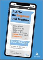 Livro - A arte de enganar a si mesmo Livro - A arte de enganar a si mesmo