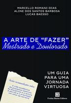 Livro - A Arte de “Fazer” Mestrado e Doutorado Livro - A Arte de “Fazer” Mestrado e Doutorado