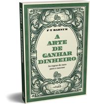 Livro - A arte de ganhar dinheiro - P. T. Barnum