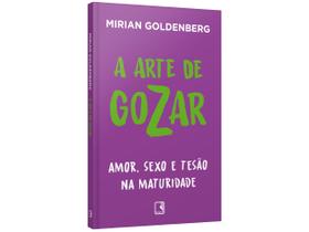 Livro A Arte de Gozar: Amor, Sexo e Tesão na Maturidade Mirian Goldenberg