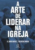 Livro - A arte de liderar na Igreja Livro - A arte de liderar na Igreja