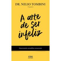Livro - A Arte de Ser Infeliz Dr Nelio Tombini Citadel Livro - A Arte de Ser Infeliz Dr Nelio Tombini Citadel