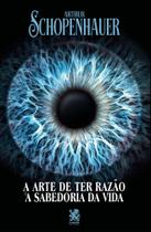 Livro - A Arte de ter Razão e A Sabedoria da Vida Livro - A Arte de ter Razão e A Sabedoria da Vida