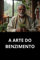 Livro A Arte Do Benzimento