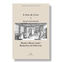 Livro A Arte do Livro ( volume 1 ) : Manual do Encadernador - Maria Brak-Lamy Barjona de Freitas