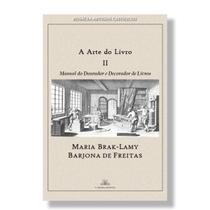 Livro A Arte do Livro ( volume 2 ) : Manual do Dourador e Decorador de Livros - Maria Brak-Lamy Barjona de Freitas