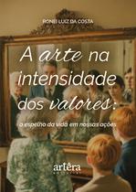 Livro - A Arte na Intensidade dos Valores Livro - A Arte na Intensidade dos Valores