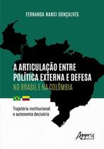 Livro - A articulação entre política externa e defesa no Brasil e na Colômbia
