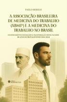 Livro - A Associação Brasileira de Medicina do Trabalho (ABMT) e a Medicina do Trabalho no Brasil Livro - A Associação Brasileira de Medicina do Trabalho (ABMT) e a Medicina do Trabalho no Brasil