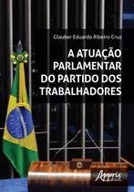 Livro - A atuação parlamentar do partido dos trabalhadores