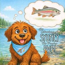 Livro A Aventura de Sydney, a Cadelinha que Ora: Livro Dois Livro A Aventura de Sydney, a Cadelinha que Ora: Livro Dois