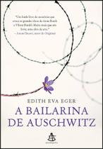 Livro A Bailarina de Auschwitz Edith Eva Eger - Sextante