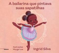 Livro A Bailarina que Pintava suas Sapatilhas Ingrid Silva