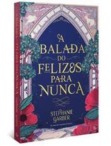 Livro A Balada do Felizes Para Nunca Stephanie Garber