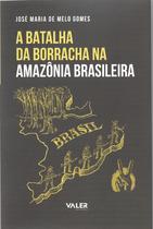 Livro - A Batalha da Borracha na Amazônia Brasileira Livro - A Batalha da Borracha na Amazônia Brasileira