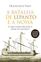 Livro - A batalha de Lepanto e a nossa: O que fazer perante a crise de valores?