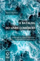 Livro - A batalha do livre comércio