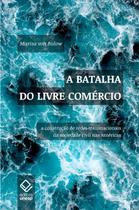 Livro - A batalha do livre comércio Livro - A batalha do livre comércio