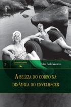 Livro - A beleza do corpo na dinâmica do envelhecer