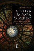 Livro - A Beleza Salvará o Mundo (2ª Edição)