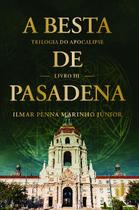 Livro - A besta de Pasadena - Trilogia do Apocalipse vol. 3