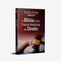 Livro A Bíblia Como Fonte Histórica Do Direito - Erivaldo De Jesus - Inteligência Biblica