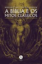 Livro - A Bíblia e os mitos clássicos: a estrutura mitológica da cultura ocidental