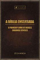 Livro - A bíblia enversada: o primeiro livro de Moisés chamado Gêneses - Viseu