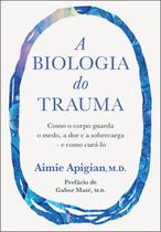 Livro - A biologia do trauma Livro - A biologia do trauma