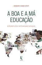 Livro - A Boa E A Má Educação: Exemplos Internacionais Livro - A Boa E A Má Educação: Exemplos Internacionais