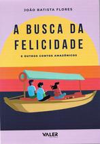 Livro - A Busca da Felicidade: e outros contos amazônicos Livro - A Busca da Felicidade: e outros contos amazônicos