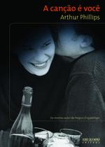 Livro A Canção é Você - Arthur Phillips