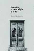 Livro - A casa, a nostalgia e o pó