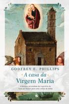 Livro - A Casa da Virgem Maria. A História Miraculosa da Trajetória da Casa de Nazaré Para Uma Colina da Itália Livro - A Casa da Virgem Maria. A História Miraculosa da Trajetória da Casa de Nazaré Para Uma Colina da Itália