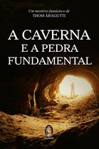 Livro - A caverna e a pedra fundamental Livro - A caverna e a pedra fundamental