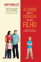 Livro - A chave para o coração de seu filho Livro - A chave para o coração de seu filho