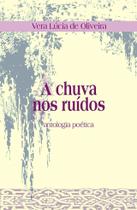 Livro - A chuva nos ruídos : Antologia poética