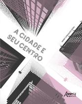 Livro - A cidade e seu centro Livro - A cidade e seu centro