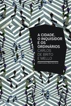 Livro - A cidade o inquisidor e os ordinários