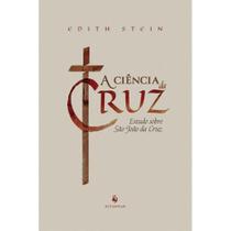 Livro A ciência da cruz : Estudo sobre São João da Cruz - Edith Stein ( Santa Teresa Benedita da Cruz ) - Ecclesiae