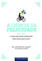 Livro - A Ciência Da Felicidade - E Como Isso Pode Realmente Funcionar Para Você