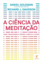Livro - A ciência da meditação - Como transformar o cérebro, a mente e o corpo